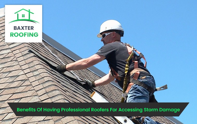 Benefits Of Having Professional Roofers For Accessing Storm Damage
